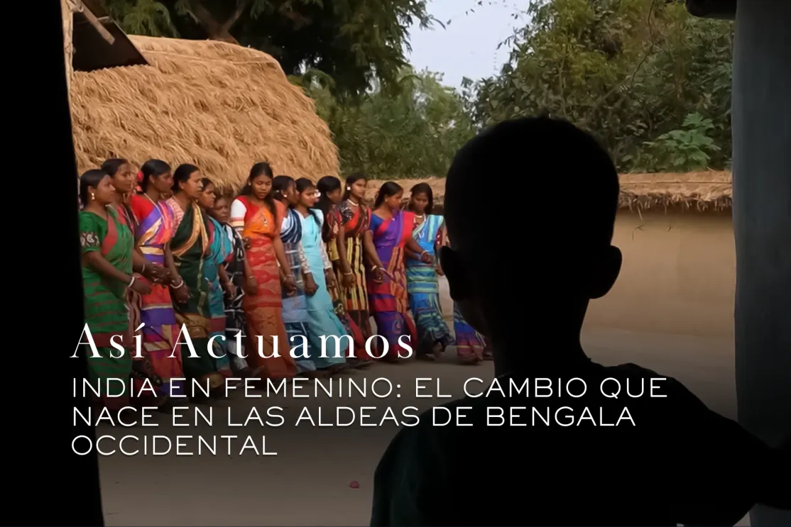 Así Actuamos: India en femenino, el cambio que nace en las aldeas de Bengala Occidental