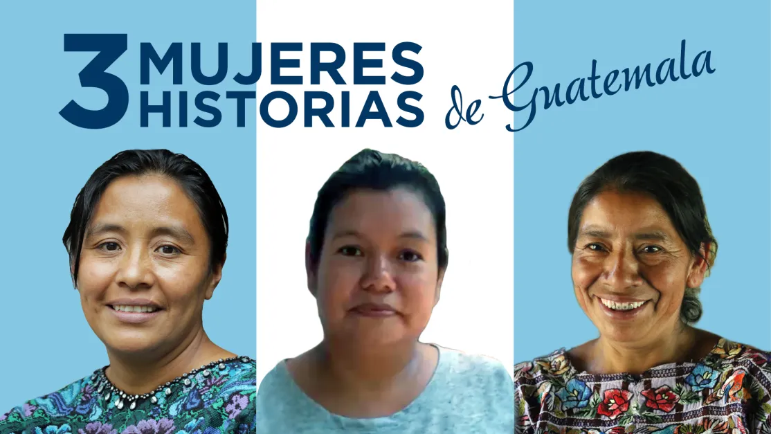 Guatemala: historia de tres mujeres