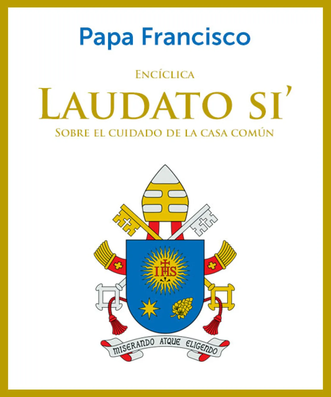 Portada de Laudato Si, sobre el cuidado de la casa común.