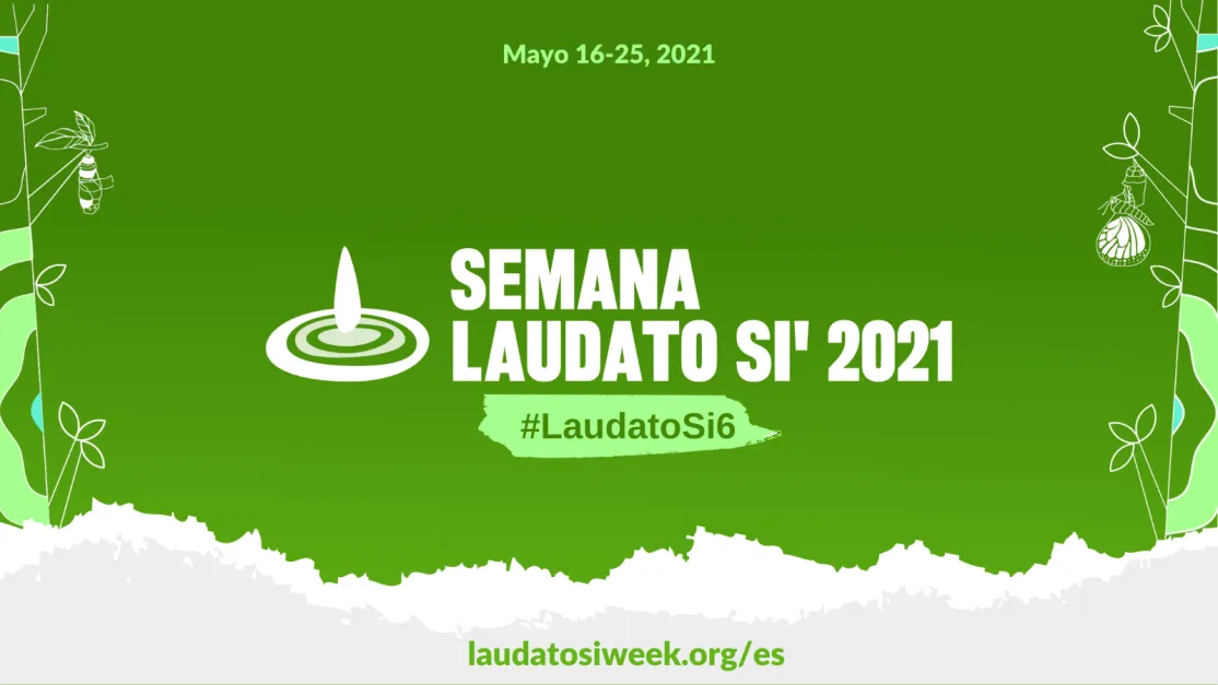 Cambio, conversión y esperanza. Semana Laudato Si' 2021