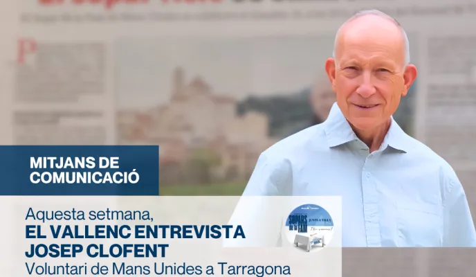 El Vallenc entrevista al voluntari de Mans Unides Tarragona, Josep Clofent
