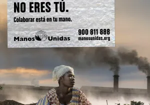 Cartel Campaña Manos Unidas 2020: "Quien más sufre el maltrato al planeta no eres tú".