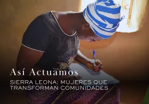 Así Actuamos: Sierra Leona, mujeres que transforman comunidades. Fotografía: Patricia Garrido