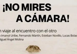 Mesa de diálogo “¡No mires a cámara! Un viaje al encuentro con el otro”