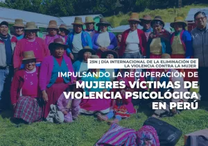 Impulsando la recuperación y el liderazgo de mujeres víctimas de violencia psicológica en Perú. Fotografía: Wayra