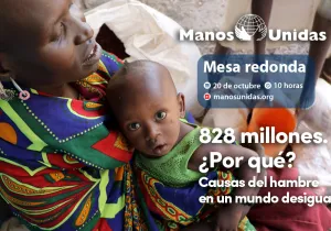 Mesa redonda 828 millones - Causas del hambre en un mundo desigual - Manos Unidas