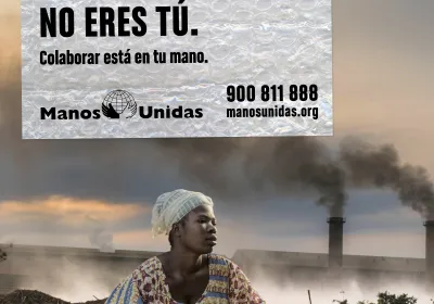 Cartel Campaña Manos Unidas 2020: "Quien más sufre el maltrato al planeta no eres tú".