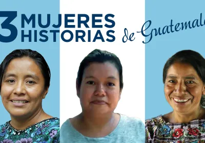 Guatemala: historia de tres mujeres