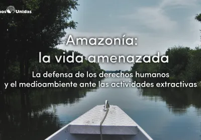 Amazonía: la vida amenazada