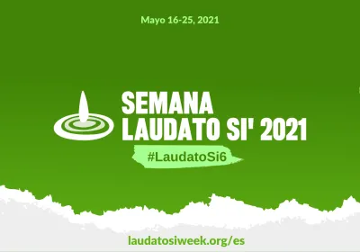 Cambio, conversión y esperanza. Semana Laudato Si' 2021