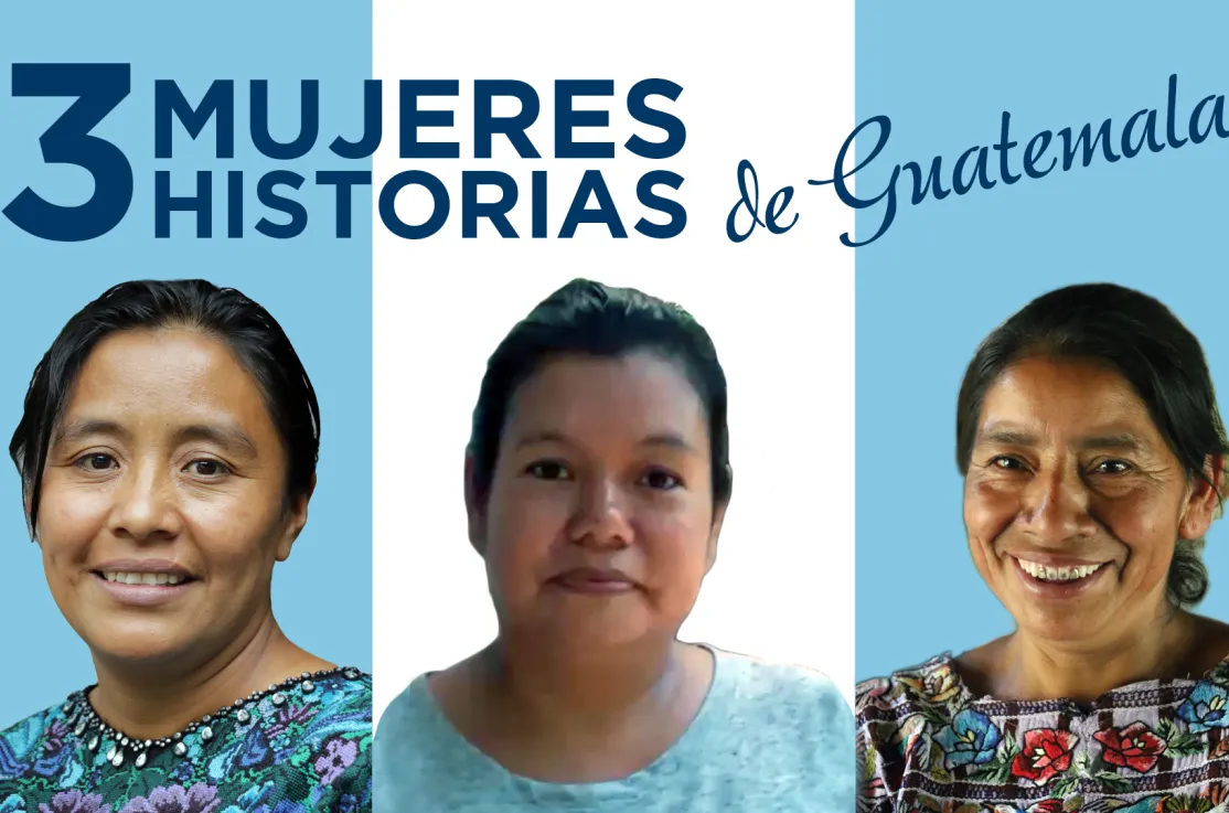 Guatemala: historia de tres mujeres