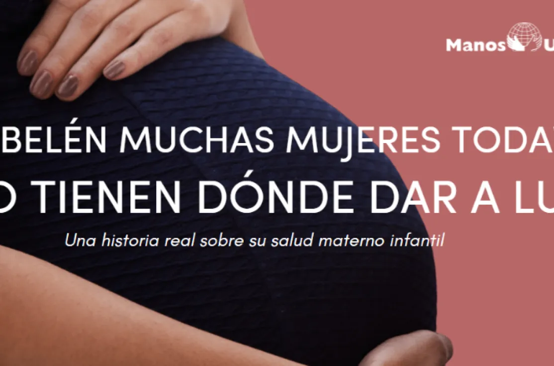 En Belén, muchas mujeres todavía no tienen dónde dar a luz. Reto solidario de Manos Unidas para esta Navidad.