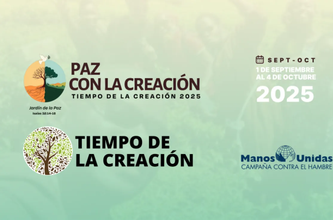 Manos Unidas se une al Tiempo de la Creación: un llamado a sembrar paz, esperanza y justicia ecológica