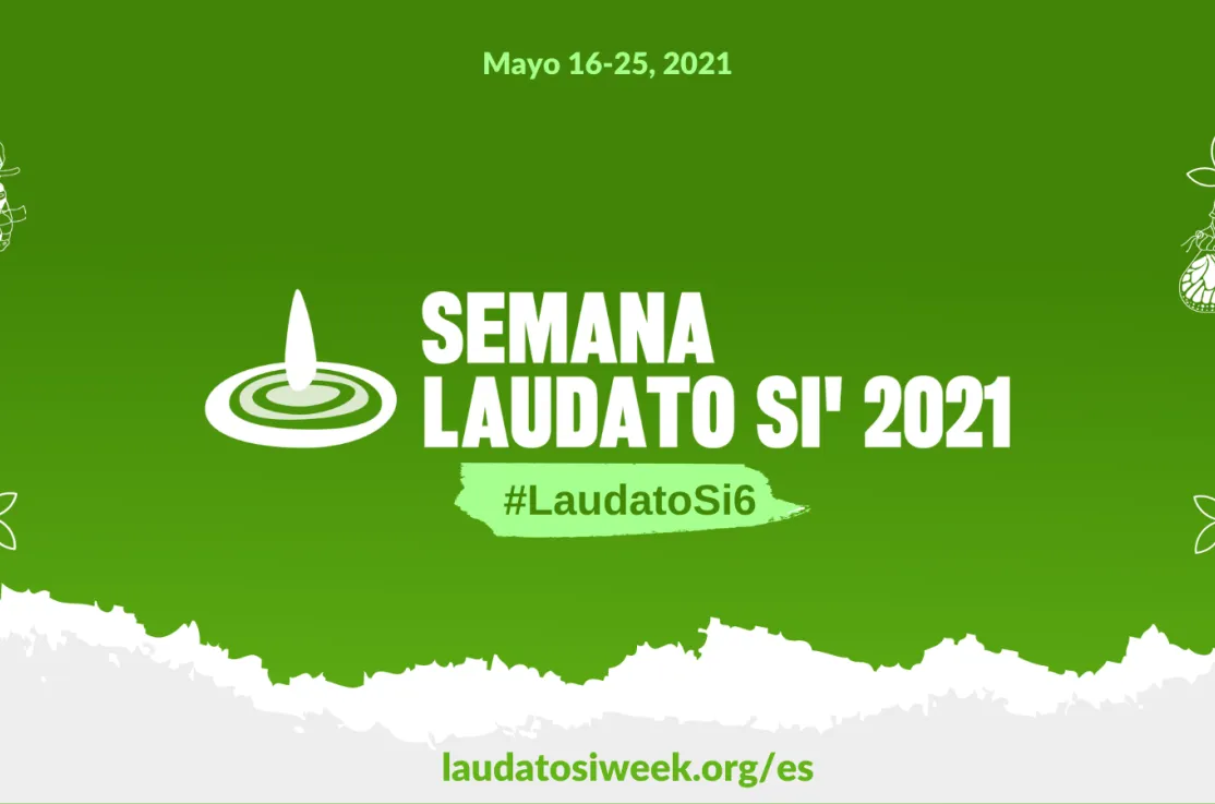 Cambio, conversión y esperanza. Semana Laudato Si' 2021