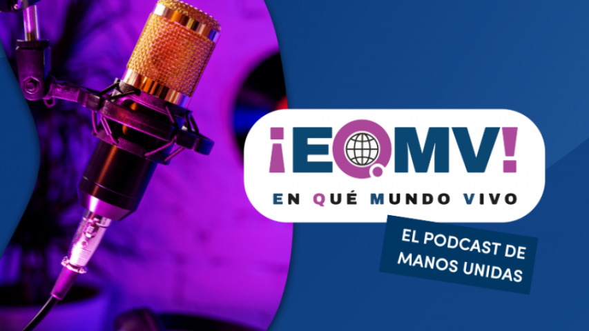 el podcast de manos unidas